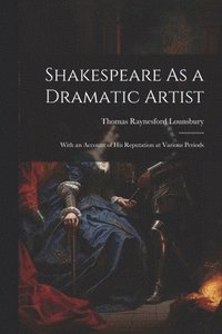 bokomslag Shakespeare As a Dramatic Artist