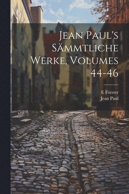 Jean Paul's Smmtliche Werke, Volumes 44-46 1
