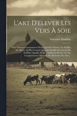 bokomslag L'art D'lever Les Vers  Soie