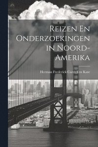 bokomslag Reizen En Onderzoekingen in Noord-Amerika