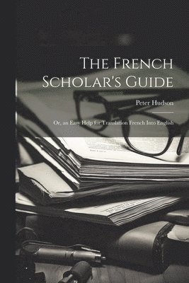 bokomslag The French Scholar's Guide