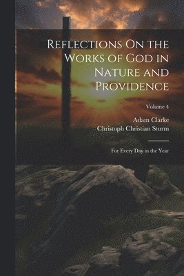 Christoph Christian Sturm, Adam Clarke - Reflections On the Works of God in Nature and Providence, Häftad