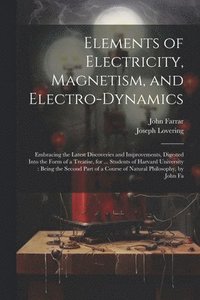 bokomslag Elements of Electricity, Magnetism, and Electro-Dynamics