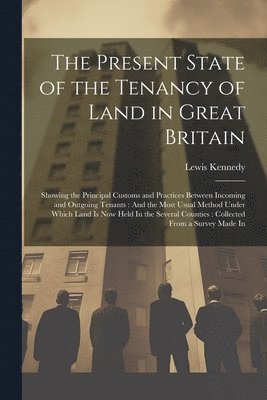 bokomslag The Present State of the Tenancy of Land in Great Britain