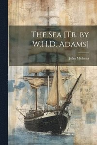 bokomslag The Sea [Tr. by W.H.D. Adams]