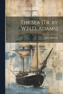 The Sea [Tr. by W.H.D. Adams] 1