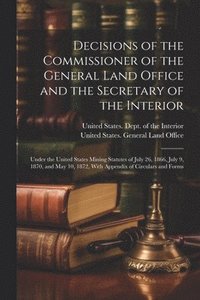 bokomslag Decisions of the Commissioner of the General Land Office and the Secretary of the Interior
