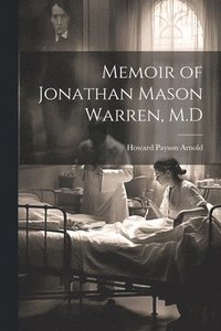 bokomslag Memoir of Jonathan Mason Warren, M.D