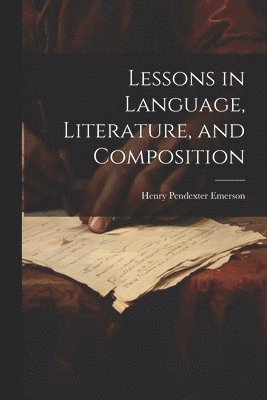 Lessons in Language, Literature, and Composition 1