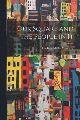 Our Square and the People in It 1