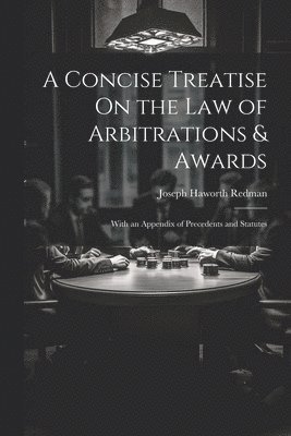 Concise Treatise On the Law of Arbitrations & Awards