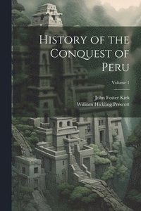 bokomslag History of the Conquest of Peru; Volume 1