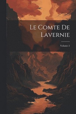 bokomslag Le Comte De Lavernie; Volume 2