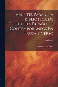 bokomslag Apuntes Para Una Biblioteca De Escritores Expaoles Contemporneos En Prosa Y Verso; Volume 1