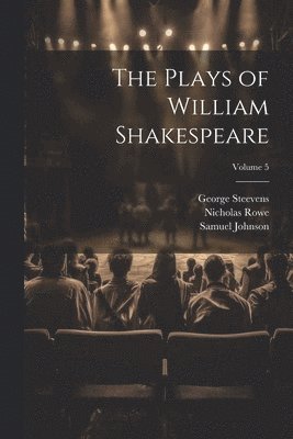 bokomslag The Plays of William Shakespeare; Volume 5