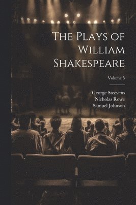 Plays of William Shakespeare; Volume 5