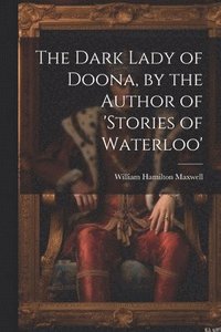 bokomslag The Dark Lady of Doona, by the Author of 'stories of Waterloo'