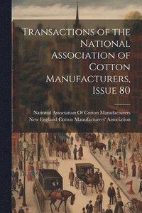 bokomslag Transactions of the National Association of Cotton Manufacturers, Issue 80
