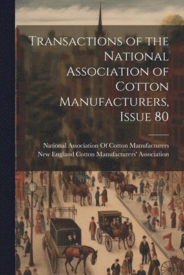 bokomslag Transactions of the National Association of Cotton Manufacturers, Issue 80