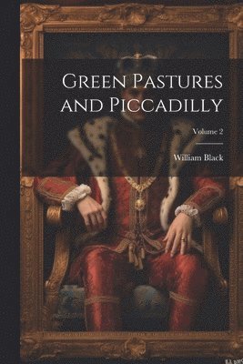 Green Pastures and Piccadilly; Volume 2