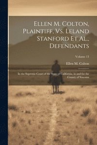 bokomslag Ellen M. Colton, Plaintiff, Vs. Leland Stanford Et Al., Defendants