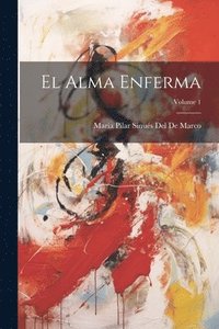 bokomslag El Alma Enferma; Volume 1