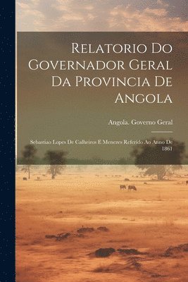 bokomslag Relatorio Do Governador Geral Da Provincia De Angola