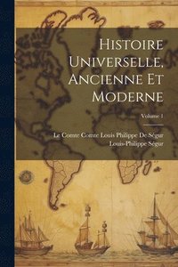 bokomslag Histoire Universelle, Ancienne Et Moderne; Volume 1