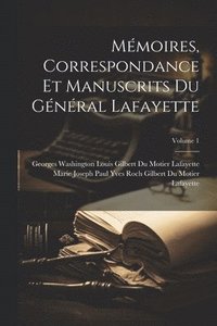 bokomslag Mémoires, Correspondance Et Manuscrits Du Général Lafayette; Volume 1