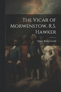 bokomslag The Vicar of Morwenstow, R.S. Hawker