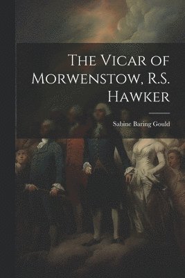 Vicar of Morwenstow, R.S. Hawker