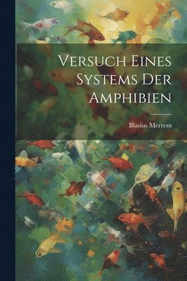 bokomslag Versuch eines Systems der Amphibien