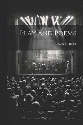 George H Boker, George H. Boker - Play and Poems, Häftad