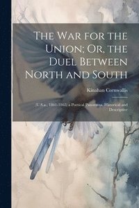 bokomslag The War for the Union; Or, the Duel Between North and South