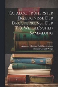 bokomslag Katalog Frherster Erzeugnisse Der Druckerkunst Der T.O. Weigel'schen Sammlung