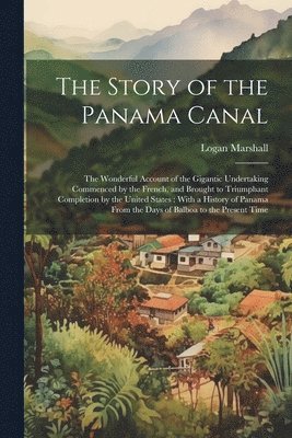 Logan Marshall - Story of the Panama Canal, Häftad