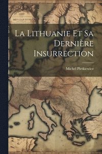 bokomslag La Lithuanie Et Sa Dernire Insurrection