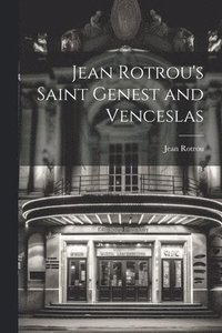 bokomslag Jean Rotrou's Saint Genest and Venceslas