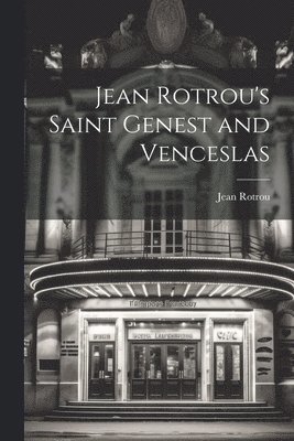 Jean Rotrou's Saint Genest and Venceslas 1
