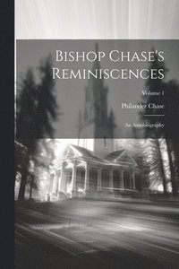 bokomslag Bishop Chase's Reminiscences