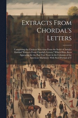 Extracts From Chordal's Letters 1