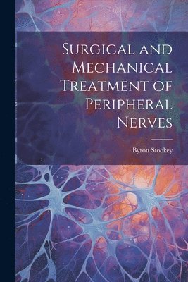 bokomslag Surgical and Mechanical Treatment of Peripheral Nerves