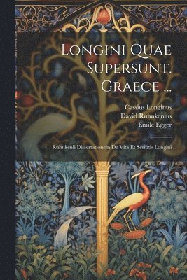 David Ruhnkenius, Emile Egger, Cassius Longinus - Longini Quae Supersunt. Graece ..., Häftad