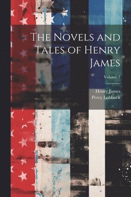 bokomslag The Novels and Tales of Henry James; Volume 7