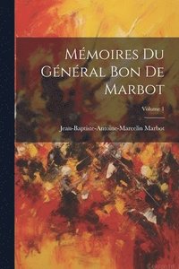 bokomslag Mmoires Du Gnral Bon De Marbot; Volume 1