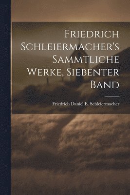 bokomslag Friedrich Schleiermacher's sammtliche Werke, Siebenter Band