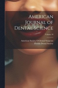 bokomslag American Journal of Dental Science; Volume 18
