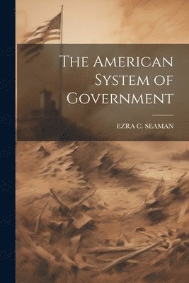 bokomslag The American System of Government