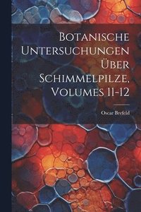 bokomslag Botanische Untersuchungen ber Schimmelpilze, Volumes 11-12