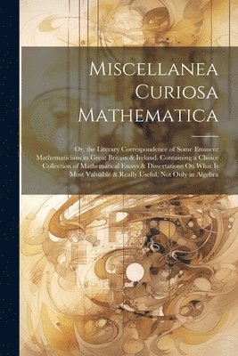 Miscellanea Curiosa Mathematica 1